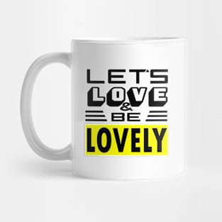 Let's Love and be Lovely - [DARK] Mug